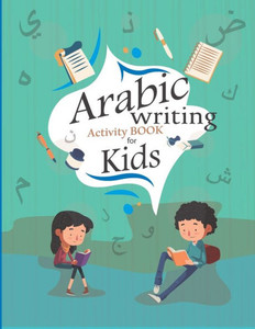 Arabic writing Activity book for kids: Arabic Preschool Workbook For Kids - To Learn Arabic Writing - Arabic Letter & Numbers Tracing