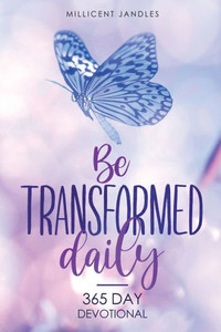 Be transformed daily: 365 day devotional