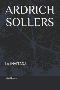 Ardrich Sollers: La Invitada