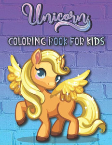 Unicorn Coloring Book For Kids: 50 amazing unicorn designs for childrens ( Coloring Book For Kids )