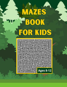 Mazes book for kids ages 8-12: Fun and Challenging Mazes for Kids 8-12. Activity Book For Preschoolers, Maze Activity For Kids Ages 8-12 Puzzles.