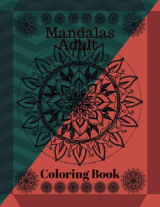 Mandalas Adult Coloring Book: Coloring Pages For Meditation And Happiness