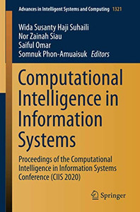 Computational Intelligence In Information Systems: Proceedings Of The Computational Intelligence In Information Systems Conference (Ciis 2020) (Advances In Intelligent Systems And Computing)