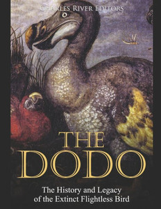 The Dodo: The History and Legacy of the Extinct Flightless Bird