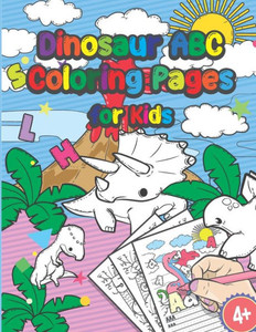 Dinosaur Abc Coloring Pages For Kids: Fine Motor Skills And Swing Exercises - Coloring Book Tracing The Alphabet A-Z - Kindergarten And Preschool Prep