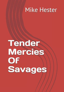 Tender Mercies Of Savages