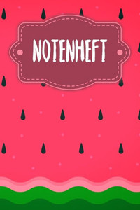 Notenheft: Notenheft fÃ¼r SchÃ¼ler und Studenten - Motiv: Wassermelone