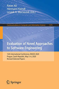 Evaluation Of Novel Approaches To Software Engineering: 15Th International Conference, Enase 2020, Prague, Czech Republic, May 5Â6, 2020, Revised ... In Computer And Information Science, 1375)