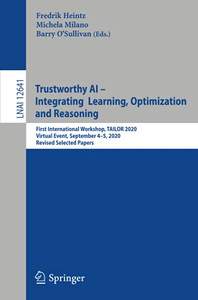 Trustworthy Ai - Integrating Learning, Optimization And Reasoning: First International Workshop, Tailor 2020, Virtual Event, September 4Â5, 2020, ... Papers (Lecture Notes In Computer Science)