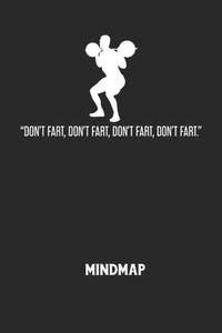 DON'T FART, DON'T FART, DON'T FART, DON'T FART. - Mindmap: Arbeitsbuch, um kreative Aufgaben oder Problemstellungen zu lösen.