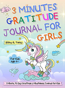 3 Minutes Gratitude Journal For Girls: The Unicorn Gratitude Journal For Girls: The 3 Minute, 90 Day Gratitude And Mindfulness Journal For Kids Ages 4+ Children Happiness Notebook - 9781637333334