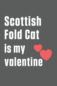 Scottish Fold Cat is my valentine: For Scottish Fold Cat Fans