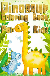 Dinosaur Coloring Book for kids: Dinosaur Coloring Book with 100 Unique Vectoriel Including T-Rex,, Triceratops, Stegosaurus, Tyrannosaurus, Hypsiloph