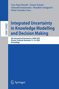 Integrated Uncertainty In Knowledge Modelling And Decision Making: 8Th International Symposium, Iukm 2020, Phuket, Thailand, November 11Â13, 2020, ... (Lecture Notes In Computer Science, 12482)