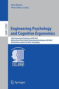 Engineering Psychology And Cognitive Ergonomics: 18Th International Conference, Epce 2021, Held As Part Of The 23Rd Hci International Conference, Hcii ... (Lecture Notes In Computer Science, 12767)