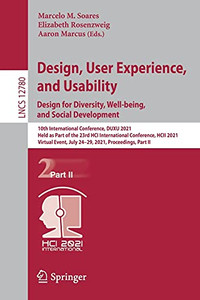 Design, User Experience, And Usability: Design For Diversity, Well-Being, And Social Development: 10Th International Conference, Duxu 2021, Held As ... Ii (Lecture Notes In Computer Science, 12780)