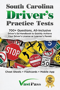 South Carolina Driver'S Practice Tests: 700+ Questions, All-Inclusive Driver'S Ed Handbook To Quickly Achieve Your Driver'S License Or Learner'S Permit (Cheat Sheets + Digital Flashcards + Mobile App)