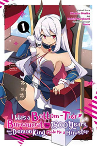 I Was A Bottom-Tier Bureaucrat For 1,500 Years, And The Demon King Made Me A Minister, Vol. 1 (Manga) (I Was A Bottom-Tier Bureaucrat For 1,500 Years, And The Demon King Made Me A Minister (Manga), 1)