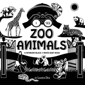 I See Zoo Animals: A Newborn Black & White Baby Book (High-Contrast Design & Patterns) (Panda, Koala, Sloth, Monkey, Kangaroo, Giraffe, Elephant, ... Early Readers: Children'S Learning Books) - 9781774763117