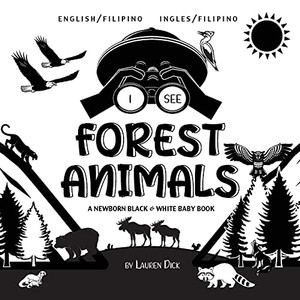 I See Forest Animals: Bilingual (English / Filipino) (Ingles / Filipino) A Newborn Black & White Baby Book (High-Contrast Design & Patterns) (Bear, ... (Engage Early Readers: Children'S Learning - 9781774763209 I See Forest Animals: Bilingual (English / Filipino) (Ingles / Filipino) A Newborn Black & White Baby Book (High-Contrast Design & Patterns) (Bear, ... (Engage Early Readers: Children'S Learning - 9781774763209