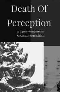 Death Of Perception: An Anthology of Disturbance