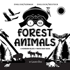 I See Forest Animals: Bilingual (English / German) (Englisch / Deutsch) A Newborn Black & White Baby Book (High-Contrast Design & Patterns) (Bear, ... (Engage Early Readers: Children'S Learning B - 9781774763322