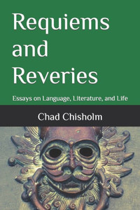 Requiems and Reveries: Essays on Language, Literature, and Life