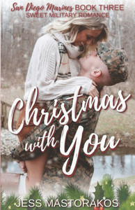 Christmas with You: A Sweet, Fake Relationship, Military Romance