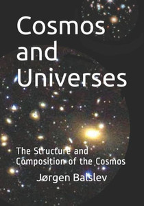 Cosmos and Universes: The Final Theory of the Cosmos and the Universes