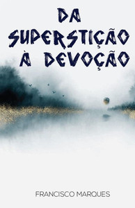 Da SuperstiÃ§Ã£o Ã  DevoÃ§Ã£o