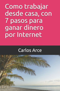 Trabaja desde casa, con 7 pasos: como trabajar desde casa con 7 pasos