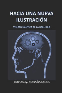 Hacia Una Nueva IlustraciÃ³n: VisiÃ³n CuÃ¡ntica de la Realidad
