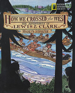 How We Crossed The West: The Adventures Of Lewis And Clark