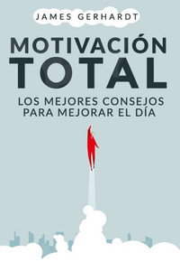 MotivaciÃ³n total: Los mejores consejos para mejorar el dÃ­a