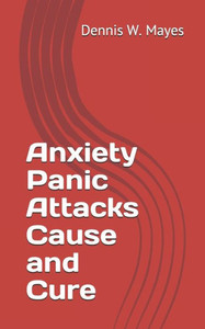 Anxiety Panic Attacks Cause and Cure