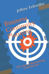 Business Continuity Planning: The Art of Remaining Continuous