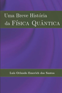 Uma Breve História da FÍSICA QUÂNTICA