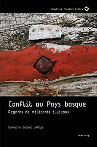 Conflit Au Pays Basque: Regards De Militants Illã©Gaux (Explosive Politics) (French Edition) - 9781800794634