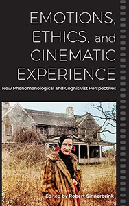Emotions, Ethics, And Cinematic Experience: New Phenomenological And Cognitivist Perspectives - 9781800731448 Emotions, Ethics, And Cinematic Experience: New Phenomenological And Cognitivist Perspectives - 9781800731448