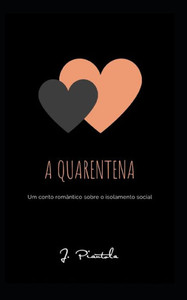 A Quarentena: Um conto romÃ¢ntico sobre o isolamento social