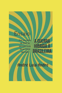 Ensaio - Guerra HÃ­brida Ã  Brasileira: Das Jornadas de 2013 Ã  prÃ³xima dÃ©cada!