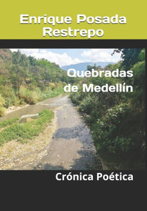 Quebradas de Medellín: Crónica Poética