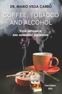 Coffee, tobacco and alcohol: Theirs metabolic and hormonal disorders