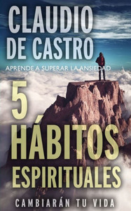Aprende a Superar La Ansiedad: 5 HÃ¡bitos Espirituales / CambiarÃ¡n tu vida
