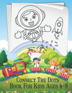Connect The Dots Book For Kids Ages 4-8: Activity Connect the dots book for boys and girls 4-6