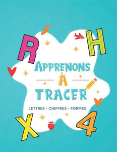 Apprenons Ã  tracer Lettres - chiffres - formes: Apprendre Ã  Ã©crire, Cahier d'activitÃ©s pour enfants Ã‚ges 3 et plus, Un cahier de graphisme pour jeunes