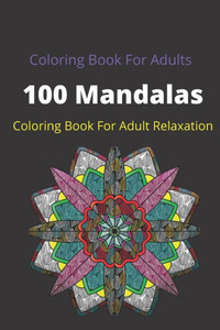 Mandala Coloring Book For Adults: Coloring Pages For Meditation And Happiness