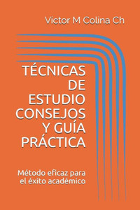 Técnicas de Estudio Consejos Y Guía Práctica: Método eficaz para el éxito académico