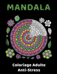 MANDALA Coloriage Adulte Anti-Stress: Livre de Coloriage Anti-stress et relaxant pour les Adultes (Hommes et Femmes) Avec 50 MANDALAS à colorier