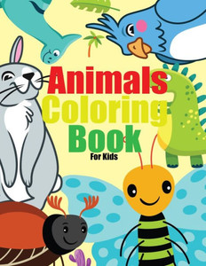 Animals Coloring Book for kids: Elephants, Dogs, Lions, Cats, And More!